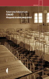 Ciałko. Hiszpania kradnie swoje dzieci - Katarzyna Kobylarczyk - ebook + audiobook + książka