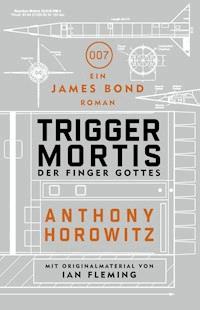 James Bond: Trigger Mortis - Der Finger Gottes - Anthony Horowitz - ebook