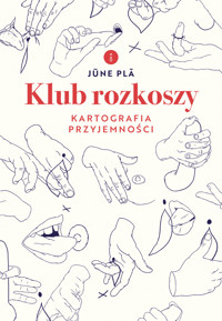Klub rozkoszy. Kartografia przyjemności - Jüne Plã - książka