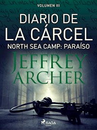 Diario de la cárcel, volumen III - North Sea Camp: Paraíso - Jeffrey Archer - ebook