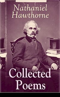 Collected Poems of Nathaniel Hawthorne - Nathaniel Hawthorne - ebook