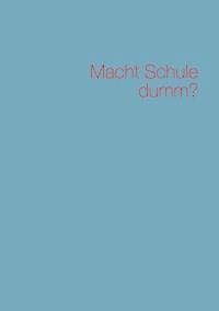 Macht Schule dumm? - Daumüller Markus - ebook