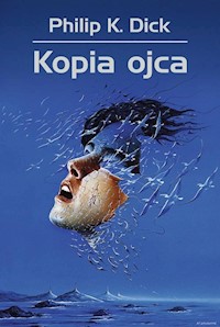 Kopia ojca - Dick Philip K. - książka