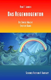 Das Regenbogentor - Ron. F. Landis - ebook