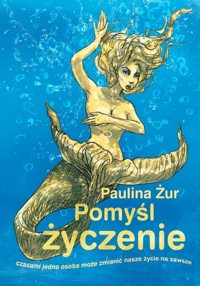 Pomyśl życzenie - Żur Paulina - książka