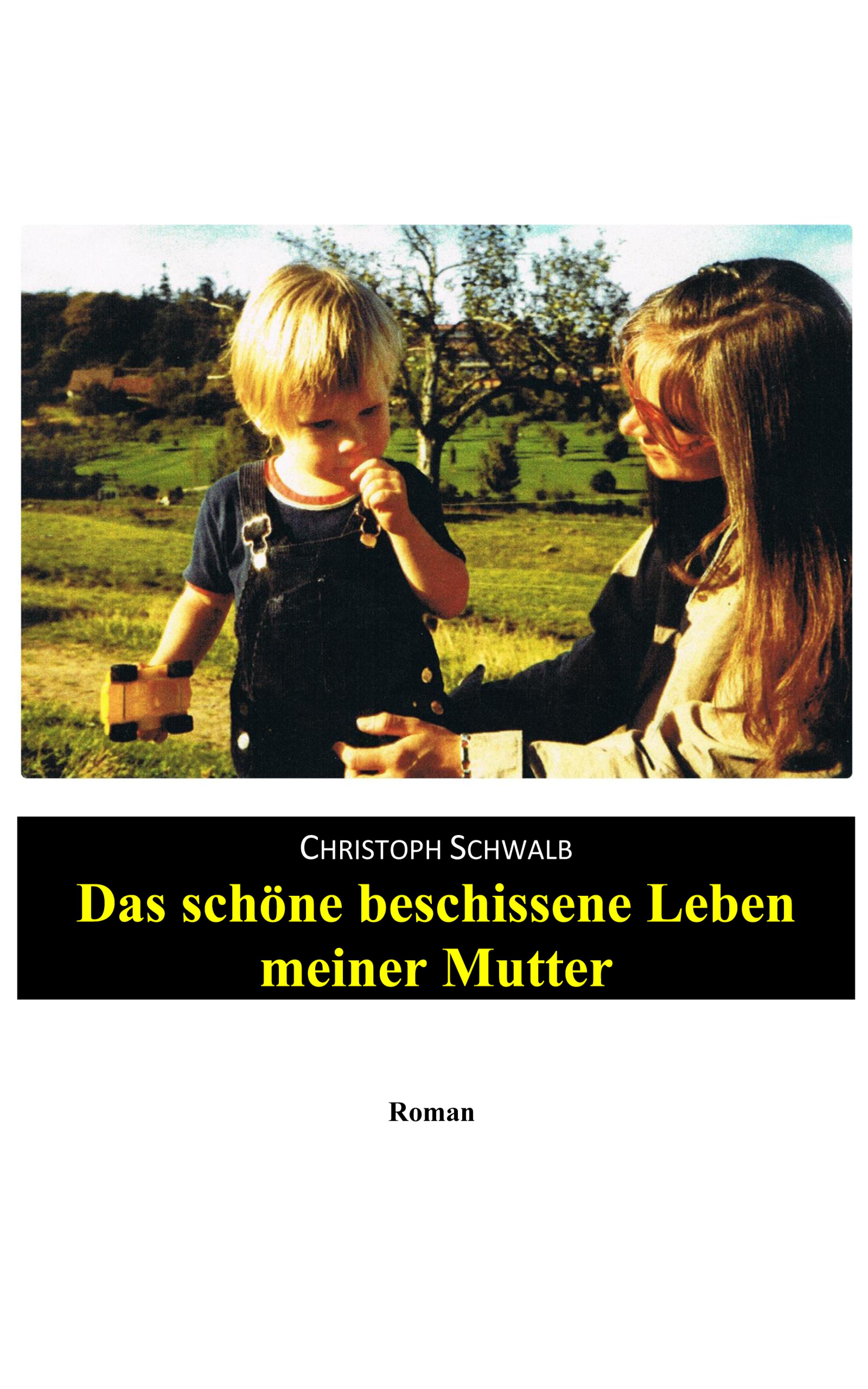 Das schöne beschissene Leben meiner Mutter