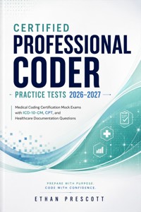 Certified Professional Coder Practice Tests 2026–2027 - Ethan Prescott - ebook