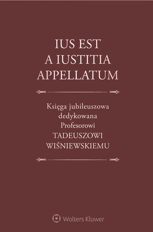 Okładka:Ius est a iustitia appellatum. Księga jubileuszowa dedykowana Profesorowi Tadeuszowi Wiśniewskiemu 