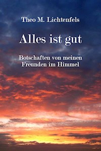 Alles ist gut - Theo M. Lichtenfels - ebook