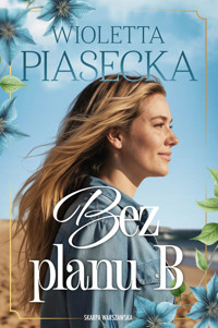 Bez planu B - Wioletta Piasecka  - ebook + audiobook + książka
