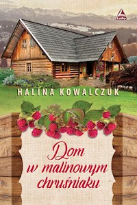 Dom w malinowym chruśniaku - Kowalczuk Halina - ebook + audiobook + książka