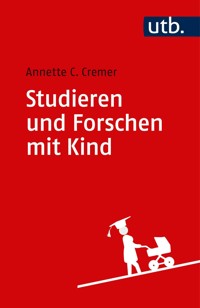Studieren und Forschen mit Kind - Annette Caroline Cremer - ebook