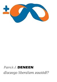 Dlaczego liberalizm zawiódł? - Deneen Patrick J. - książka