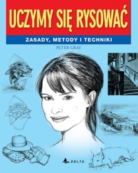Uczymy się rysować. Zasady, metody i techniki - Peter Gray - książka