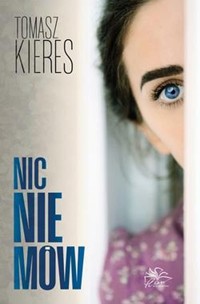 Nic nie mów - Tomasz Kieres - ebook + audiobook + książka