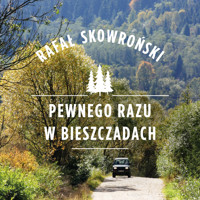 Pewnego razu w Bieszczadach - Rafał Skowroński - audiobook