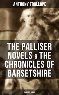 The Palliser Novels & The Chronicles of Barsetshire: Complete Series - Trollope Anthony - ebook
