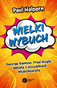 Wielki wybuch. George Gamow, Fred Hoyle i debata o początkach Wszechświata - Paul Halpern - książka
