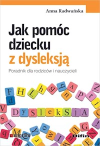 Jak pomóc dziecku z dysleksją - Radwańska Anna - książka