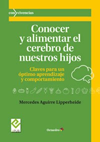 Conocer y alimentar el cerebro de nuestros hijos - Mercedes Aguirre Lipperheide - ebook