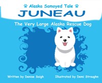 Juneau: The Very Large Alaska Dog - Denise Saigh - ebook