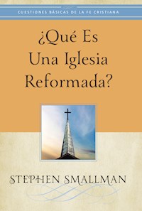 ¿Qué es una Iglesia reformada? - Stephen Smallman - ebook