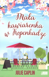 Mała kawiarenka w Kopenhadze - Julie Caplin - książka