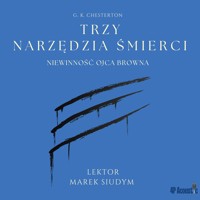 Trzy narzędzia śmierci: seria Niewinność Ojca Browna (XII) - G. K. Chesterton - audiobook
