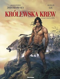 Królewska krew Tom 3 Wilki i królowie - Jodorowsky Alejandro, Liu Dongzi - książka