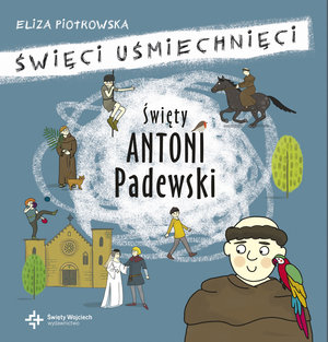 Święty Antoni z Padwy. Święci uśmiechnięci - Eliza Piotrowska - książka