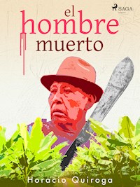 El hombre muerto - Horacio Quiroga - ebook