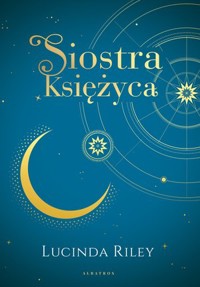 Siostra księżyca. Cykl Siedem sióstr. Tom 5 (wydanie kolekcjonerskie) - Lucinda Riley - książka
