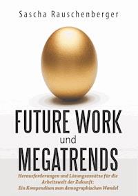 Future Work und Megatrends - Sascha Rauschenberger - ebook