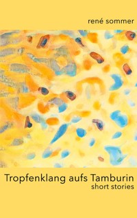 Tropfenklang aufs Tamburin - René Sommer - ebook