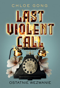 Last Violent Call. Ostatnie wezwanie - Chloe Gong - książka