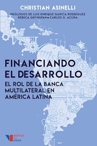 Financiando el desarrollo - Christian Asinelli - ebook