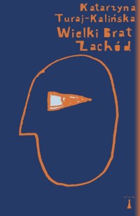Wielki Brat Zachód - Turaj-Kalińska Katarzyna - ebook + książka
