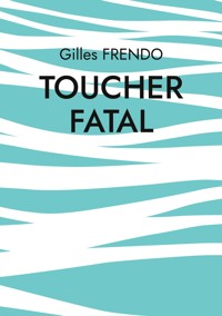 Toucher fatal - Gilles Frendo - ebook