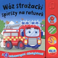 Wóz strażacki spieszy na ratunek Książeczka dźwiękowa -  - książka