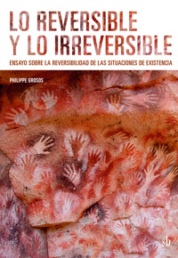 Lo reversible y lo irreversible - Philippe Grosos - ebook