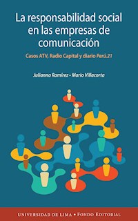 La responsabilidad social en las empresas de comunicación peruanas - Julianna Paola Ramírez Lozano - ebook