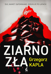 Ziarno zła - Grzegorz Kapla - ebook + książka
