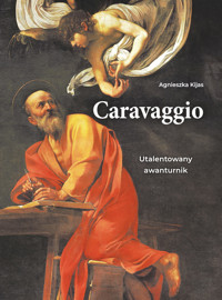 Caravaggio. Utalentowany awanturnik - Agnieszka Kijas - książka