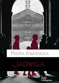 Jadwiga - Kwaśnicka Marta - ebook + książka