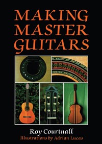 Making Master Guitars - Roy Courtnall - ebook