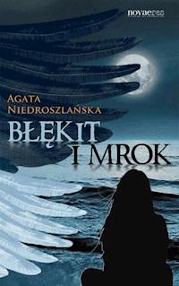 Błękit i mrok - Niedroszlańska Agata - ebook + audiobook