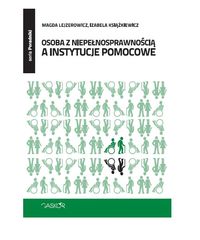 Osoba z niepełnosprawnością a instytucje pomocowe - Książkiewicz Izabela, Lejzerowicz Magda - książka