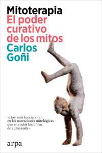Mitoterapia. El poder curativo de los mitos - Carlos Goñi - ebook