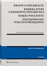 Prawo o notariacie Kodeks Etyki Zawodowej Notariusza Księgi wieczyste Postępowanie wieczystoksięgowe - Oleszko Aleksander, Pastuszko Radosław - książka