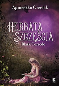 Herbata szczęścia. Blask Corredo. Tom 1 - Agnieszka Grzelak - ebook + audiobook